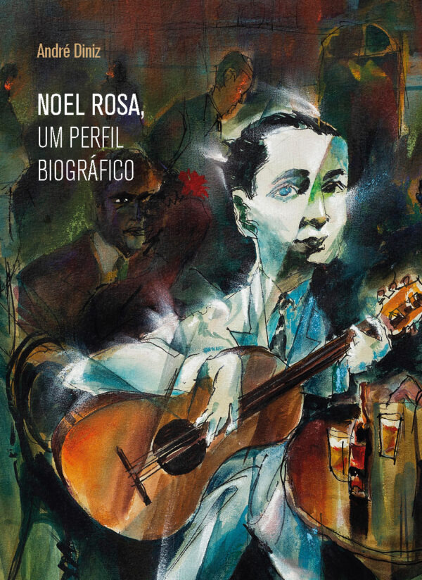 Noel Rosa, um perfil biográfico