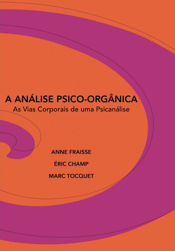 A Análise Psico-Orgânica. As vias corporais de uma psicanálise