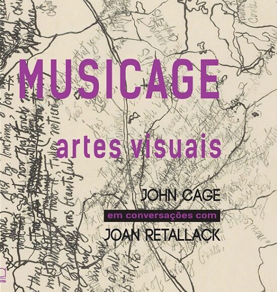 MUSICAGE – artes visuais. Conversações entre John Cage e Joan Retallack