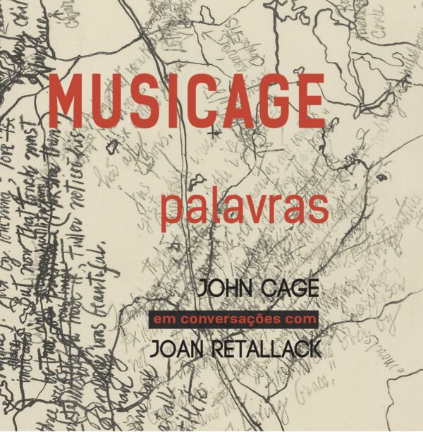 MUSICAGE – palavras. John Cage em conversações com Joan Retallack